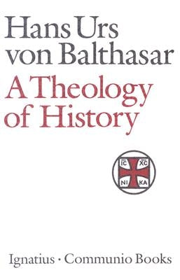Paperback copy of A Theology of History book by Ignatius Press, featuring cover art with religious and historical themes.