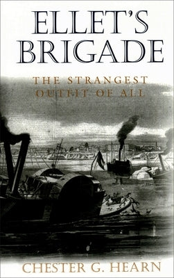 Ellet's Brigade: The Strangest Outfit of All Paperback LSU Press