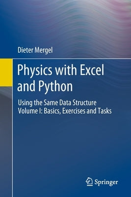 Physics with Excel and Python: Using the Same Data Structure Volume I: Basics, Exercises and Tasks Paperback Springer