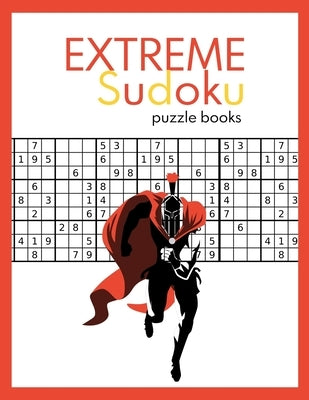 EXTREME Sudoku puzzle books: Very Hard and Extremely Hard Sudoku (suduko puzzle books for adults) Paperback Independently Published