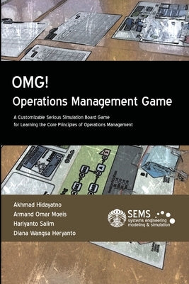 OMG! - Operations Management Game: A Customizable Serious Simulation Board Game for Learning the Core Principles of Operations Management Paperback Lulu.com