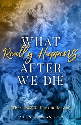 What Really Happens After We Die Paperback Sophia Institute Press