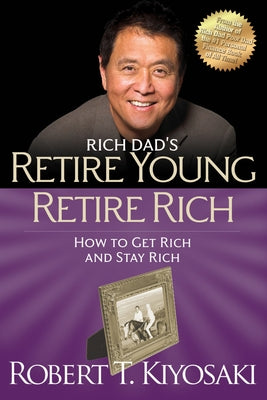 Retire Young Retire Rich: How to Get Rich and Stay Rich Plata Publishing