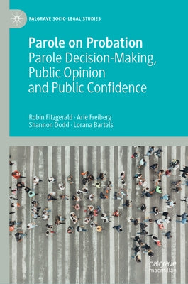 Parole on Probation: Parole Decision-Making, Public Opinion and Public Confidence by Fitzgerald, Robin