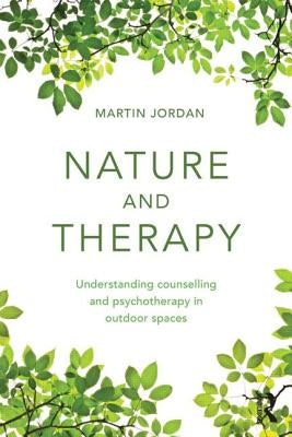 Nature and Therapy: Understanding Counselling and Psychotherapy in Outdoor Spaces Paperback Routledge