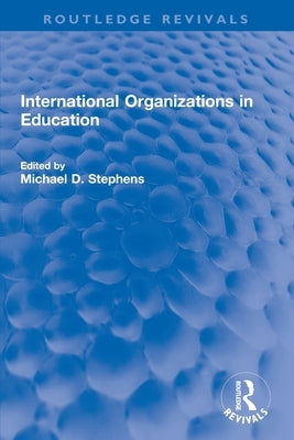 International Organizations in Education Paperback Routledge