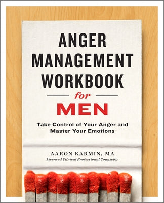Anger Management Workbook for Men: Take Control of Your Anger and Master Your Emotions by Karmin, Aaron