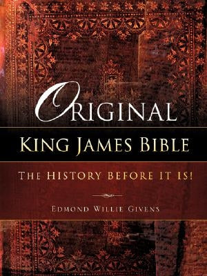 Original King James Bible. The History before it is! Paperback Xulon Press