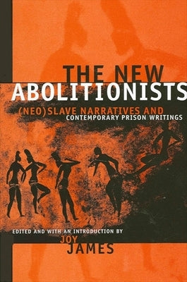 The New Abolitionists: (Neo)Slave Narratives and Contemporary Prison Writings Paperback State University of New York Press