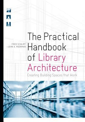 The Practical Handbook of Library Architecture: Creating Building Spaces that Work Paperback ALA Editions