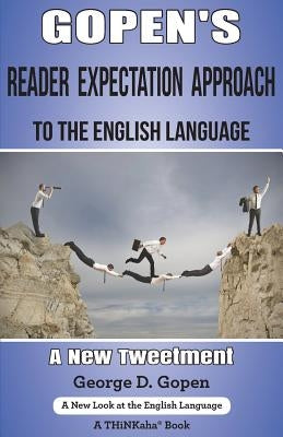 Gopen's Reader Expectation Approach to the English Language: A New Tweetment Paperback Thinkaha
