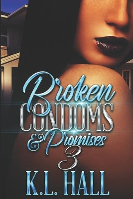 Broken Condoms and Promises 3 Paperback Independently Published