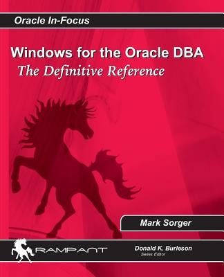 Windows for the Oracle DBA: The Definitive Reference Paperback Rampant Techpress