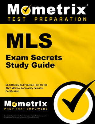 MLS Exam Secrets Study Guide: MLS Review and Practice Test for the Amt Medical Laboratory Scientist Certification Paperback Mometrix Media LLC