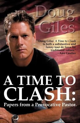 A Time to Clash: Papers from a Provocative Pastor Paperback Townhall Press