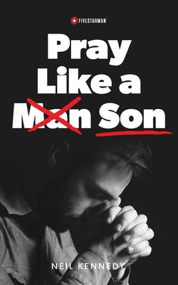 Pray Like a Son Paperback Fivestarman