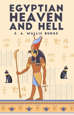 The Egyptian Heaven and Hell, Volume 1: The Book Am-Tuat Paperback Paperback Lushena Books