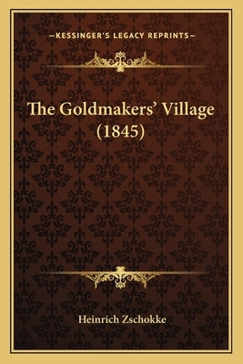 The Goldmakers' Village (1845) Paperback Kessinger Publishing