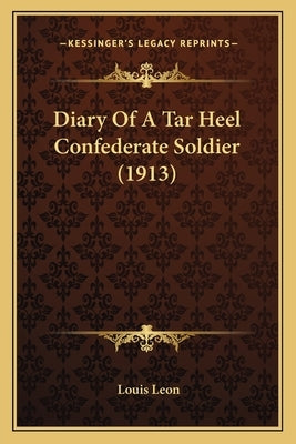 Diary Of A Tar Heel Confederate Soldier (1913) Paperback Kessinger Publishing