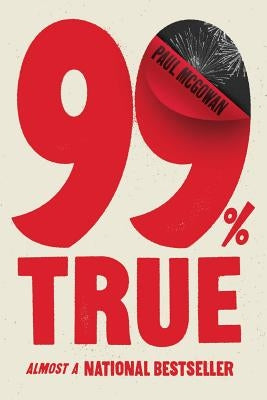 99% True: Almost a National Bestseller by McGowan, Paul