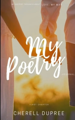 My deepest thoughts about: LOVE my way: My Poetry journel Paperback Libresco Feeds Private Limited
