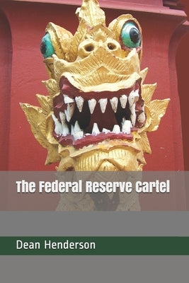 The Federal Reserve Cartel Paperback Createspace Independent Publishing Platform