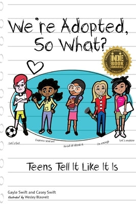 We're Adopted, So What?: Teens Tell It Like It Is Gayle Swift