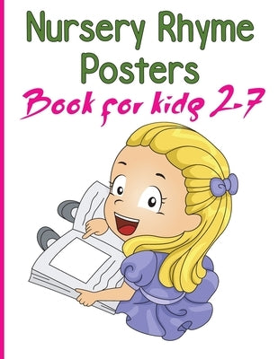 Nursery Rhymes Posters Book for kids 2-7: Perfect Interactive and Educational Gift for Baby, Toddler 1-3 and 2-4 Year Old Girl and Boy Paperback Independently Published
