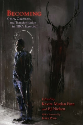 Becoming: Genre, Queerness, and Transformation in Nbc's Hannibal Paperback Syracuse University Press