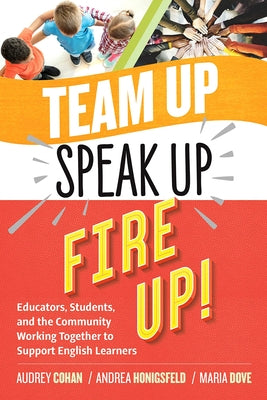 Team Up, Speak Up, Fire Up!: Educators, Students, and the Community Working Together to Support English Learners Paperback ASCD