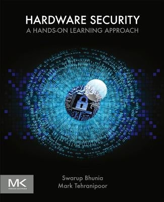Hardware Security: A Hands-On Learning Approach Paperback Morgan Kaufmann Publishers