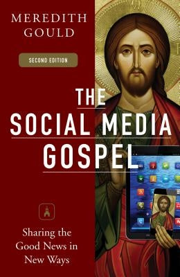 The Social Media Gospel: Sharing the Good News in New Ways Paperback Liturgical Press
