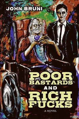Poor Bastards and Rich Fucks Paperback Rooster Republic Press