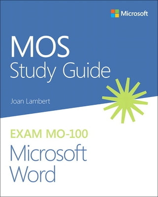 Mos Study Guide for Microsoft Word Exam Mo-100 by Lambert, Joan