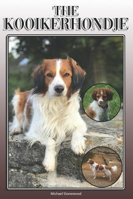 The Kooikerhondje: A Complete and Comprehensive Owners Guide To: Buying, Owning, Health, Grooming, Training, Obedience, Understanding and Paperback Independently Published