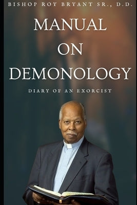 Manual on Demonology: Diary of an Exorcists Paperback Independently Published