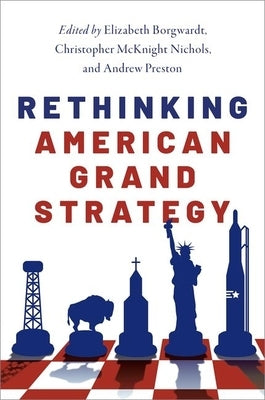 Rethinking American Grand Strategy Oxford University Press, USA