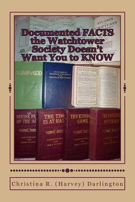 Documented FACTS the Watchtower Society Doesn't Want You to KNOW Paperback Createspace Independent Publishing Platform