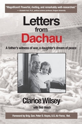 Letters from Dachau: A father's witness of war, a daughter's dream of peace Paperback Duncan Gardens Press