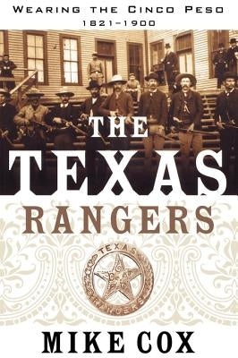 The Texas Rangers: Volume I: Wearing the Cinco Peso, 1821-1900 Paperback Forge