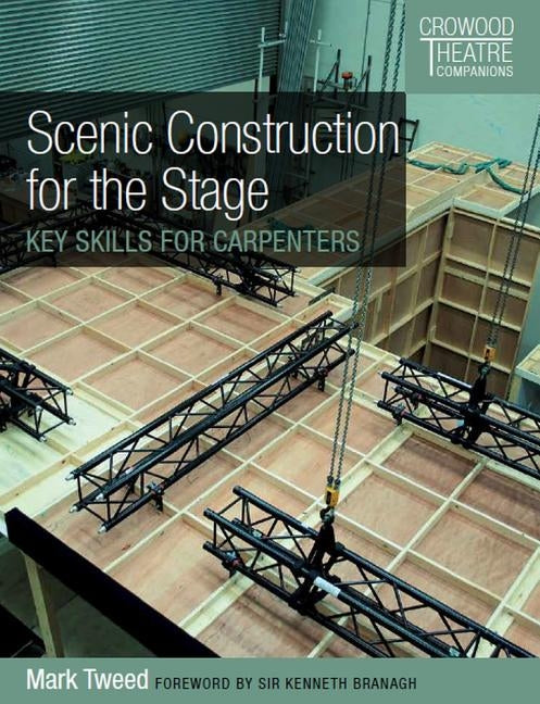 Scenic Construction for the Stage: Key Skills for Carpenters Paperback Crowood Press (UK)