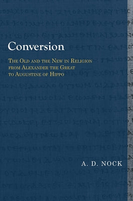 Conversion: The Old and the New in Religion from Alexander the Great to Augustine of Hippo Paperback Baylor University Press