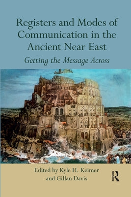 Registers and Modes of Communication in the Ancient Near East: Getting the Message Across Paperback Routledge