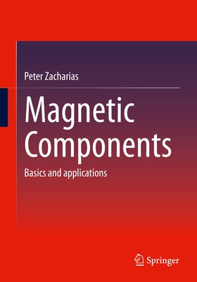 Magnetic Components: Basics and Applications Paperback Springer