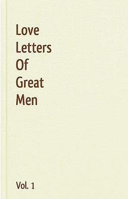 Love Letters Of Great Men - Vol. 1 Paperback Createspace Independent Publishing Platform