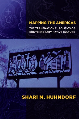Mapping the Americas: The Transnational Politics of Contemporary Native Culture Paperback Cornell University Press