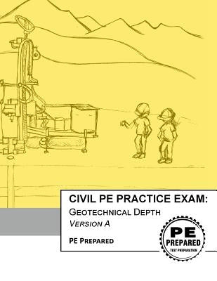 Civil PE Practice Exam: Geotechnical Depth Version A Paperback Createspace Independent Publishing Platform