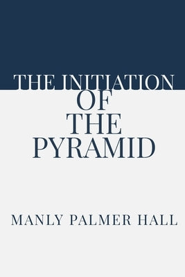The Initiation of the Pyramid Paperback Rolled Scroll Publishing