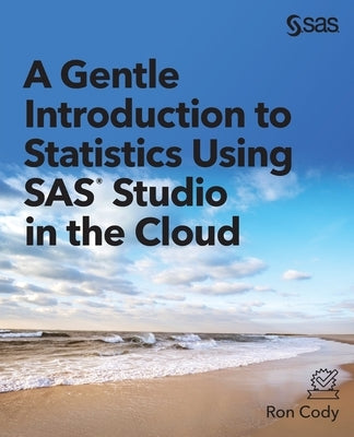 A Gentle Introduction to Statistics Using SAS Studio in the Cloud SAS Institute