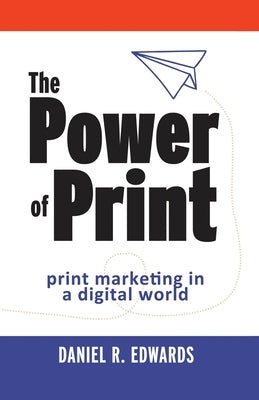 The Power of Print: print marketing in a digital world Paperback Ocean Reeve Publishing
